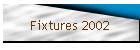 Fixtures 2002