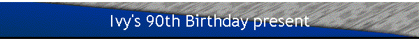 Ivy's 90th Birthday present