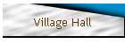 Village Hall