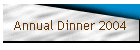 Annual Dinner 2004
