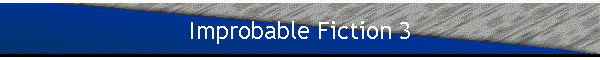 Improbable Fiction 3