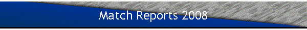 Match Reports 2008