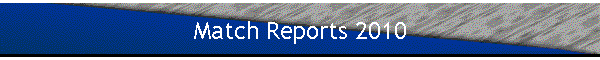 Match Reports 2010