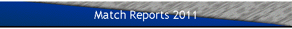 Match Reports 2011