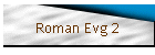Roman Evg 2