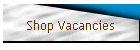 Shop Vacancies
